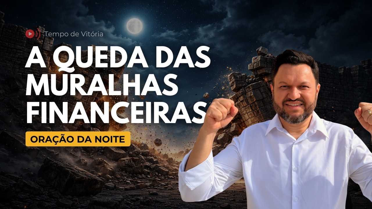 Ora&ccedil;&atilde;o da Noite com Bispo Castelo &ndash; A Queda das Muralhas Financeiras | 1&ordm; Dia da Campanha
