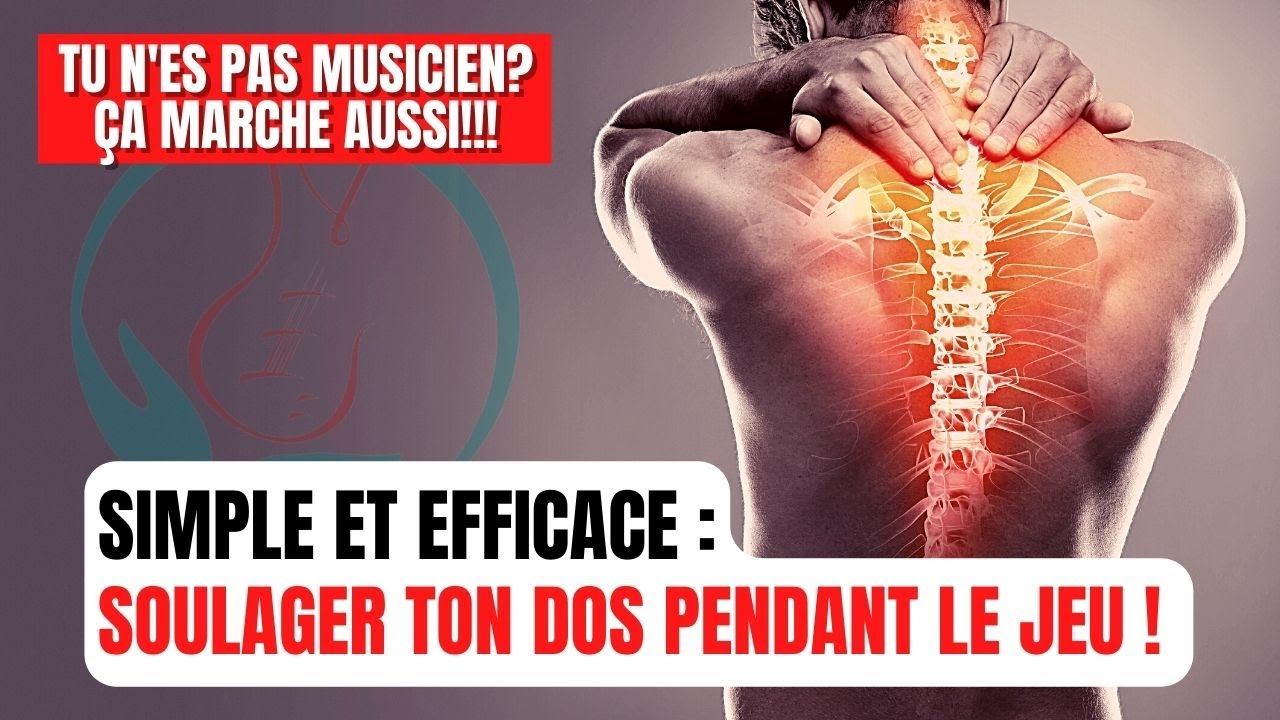 Mal de dos et musique : j'ai un conseil SIMPLE et plutôt EFFICACE pour t'aider!