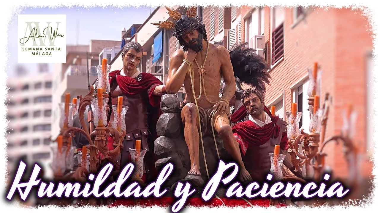 ▶️ HUMILDAD Y PACIENCIA ✝️ SEMANA SANTA MÁLAGA 2022 ✝️