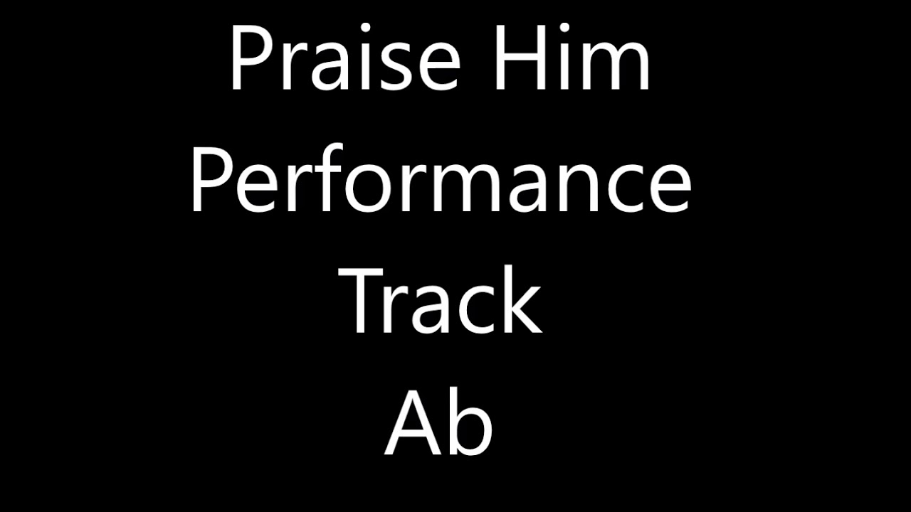 Praise Him Performance Track
