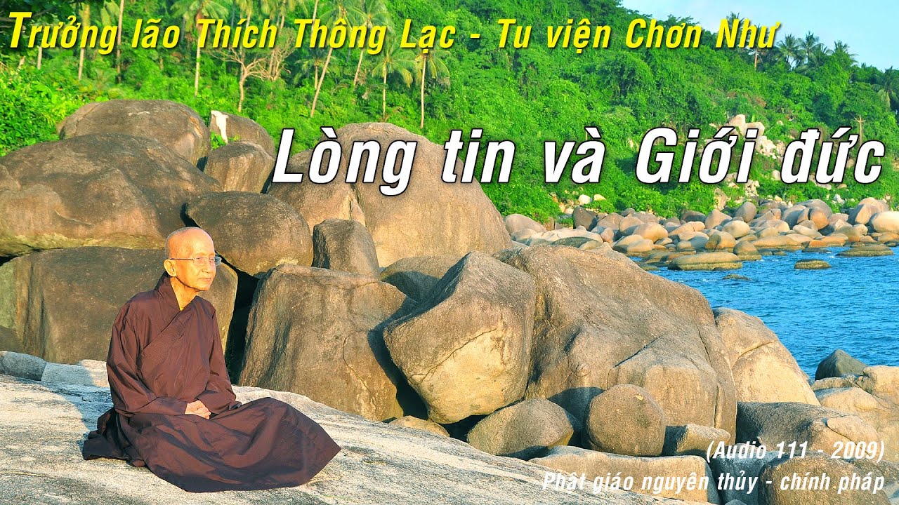 Lòng tin và Giới đức - Trưởng lão Thích Thông Lạc - Tu viện Chơn Như