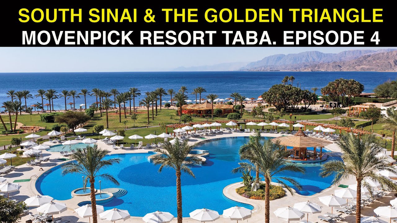 MOVENPICK RESORT TABA | SOUTH SINAI & THE GOLDEN TRIANGLE SERIES | EPISODE 4
