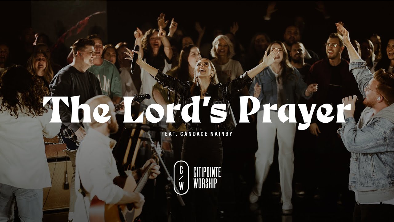 The Lord's Prayer feat. Candace Nainby - (Citipointe Worship)