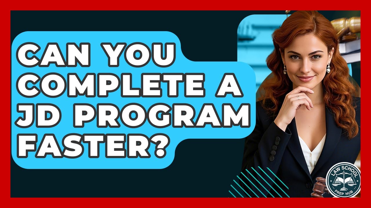 Can You Complete A JD Program Faster? - Law School Prep Hub