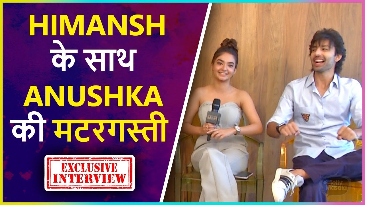 Anushka Sen And Himansh Kohli's Fun Interview On Their Song Success 'Chura Liya' | Exclusive