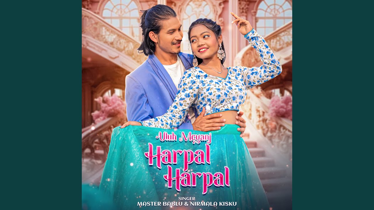 Uluh Meyanj Harpal... Harpal