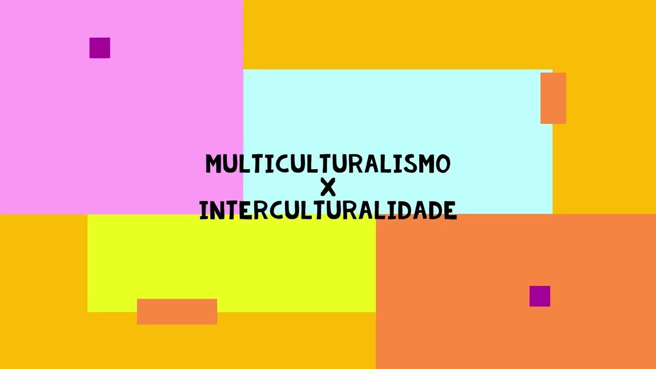 Multiculturalismo  X Interculturalidade Videoaula 1&ordm;ano Ensino M&eacute;dio