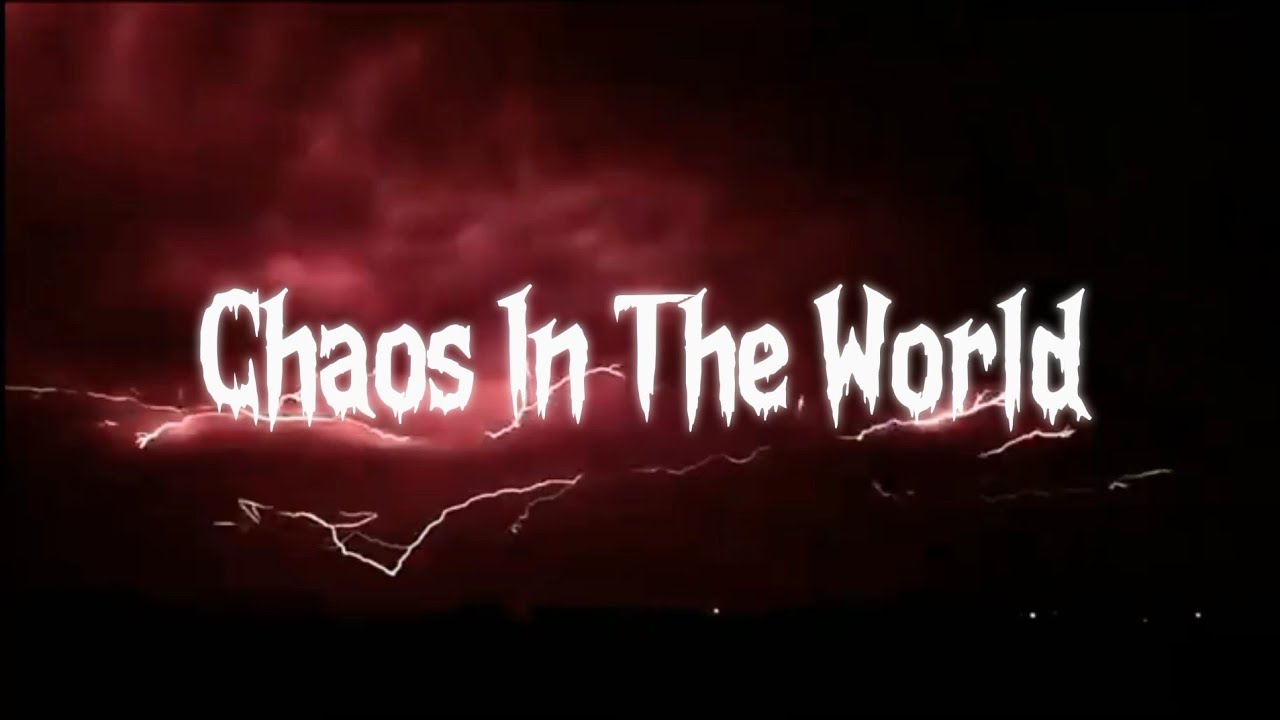 CHAOS IN THE WORLD (slowed to perfection)