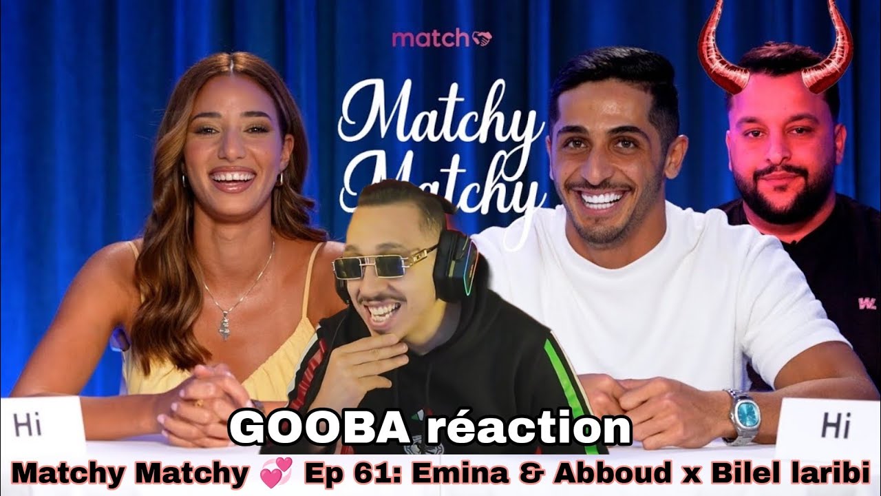 GOOBA réaction Matchy Matchy 💞 Ep 61: Emina & Abboud x Bilel laribi 