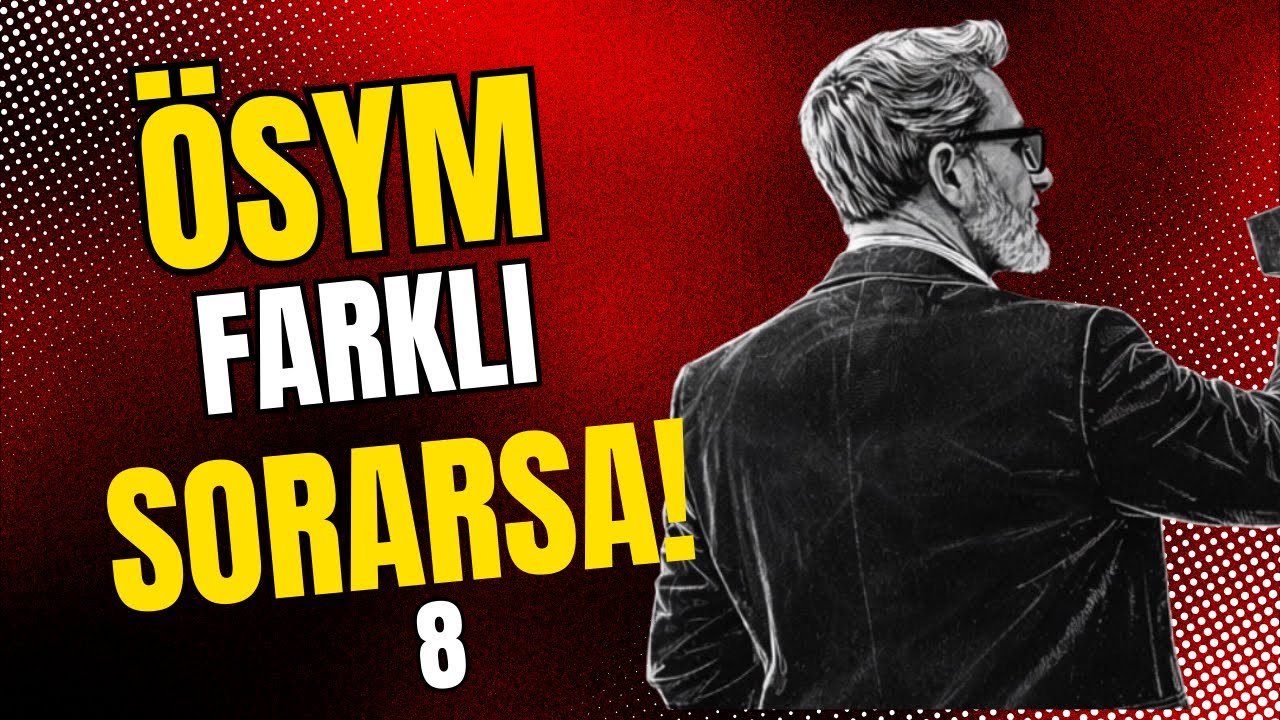 ÖSYM FARKLI SORARSA DONUP KALMAMAK İÇİN TAKTİKLER -8-