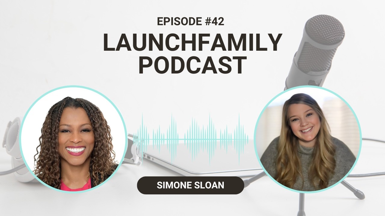 LaunchFamily Podcast: Ep: 42 | Simone Sloan