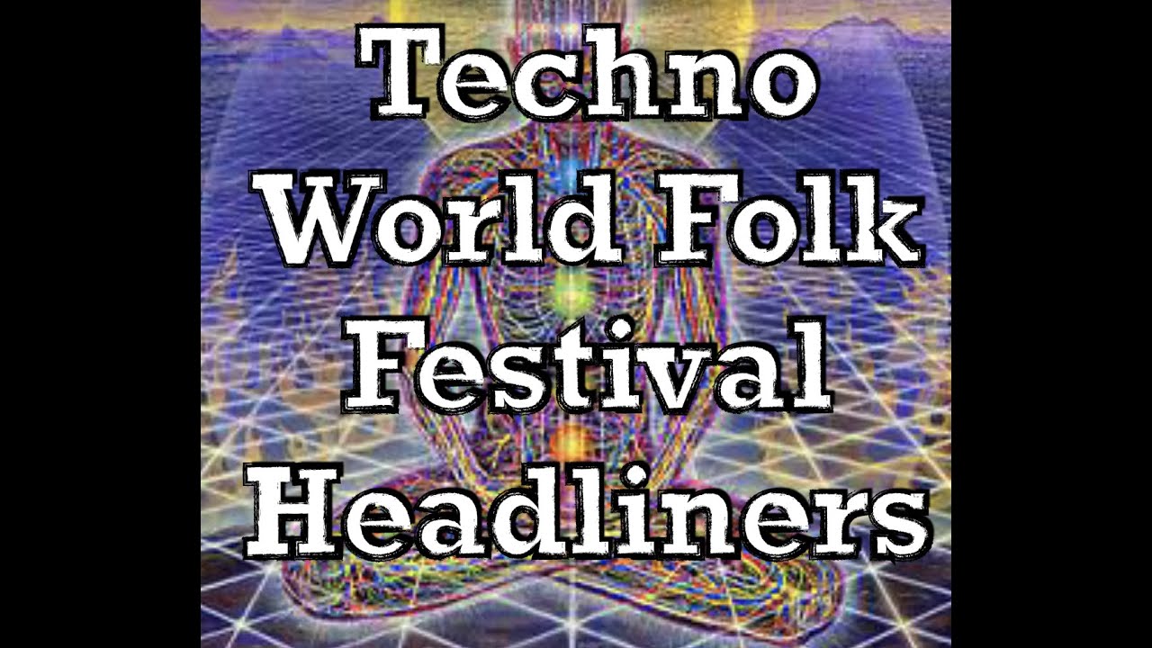 Techno World Folk Festival Headliners