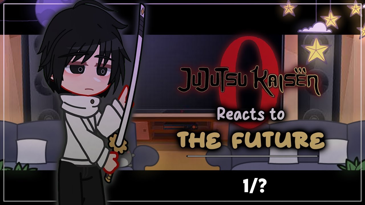 JJK 0 Reacts To the Future - 1/? - JJK X Gacha Club - ʟɪʟᴀᴄ—ᴀᴍᴇᴛʜʏsᴛ
