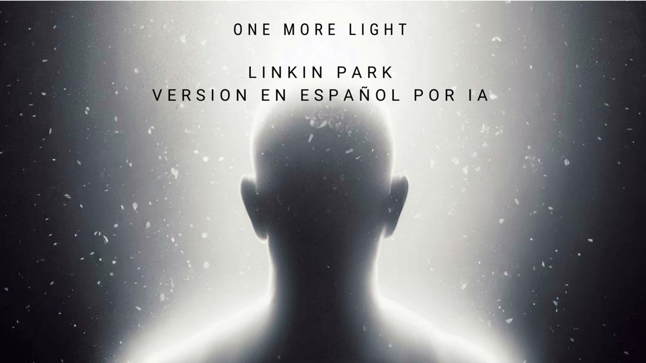 One More Light Linkin Park Versión En Español por IA