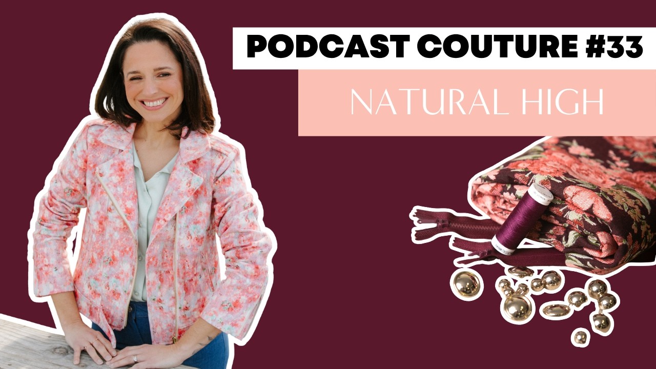 Podcast couture #33 🌸 La collection Natural High