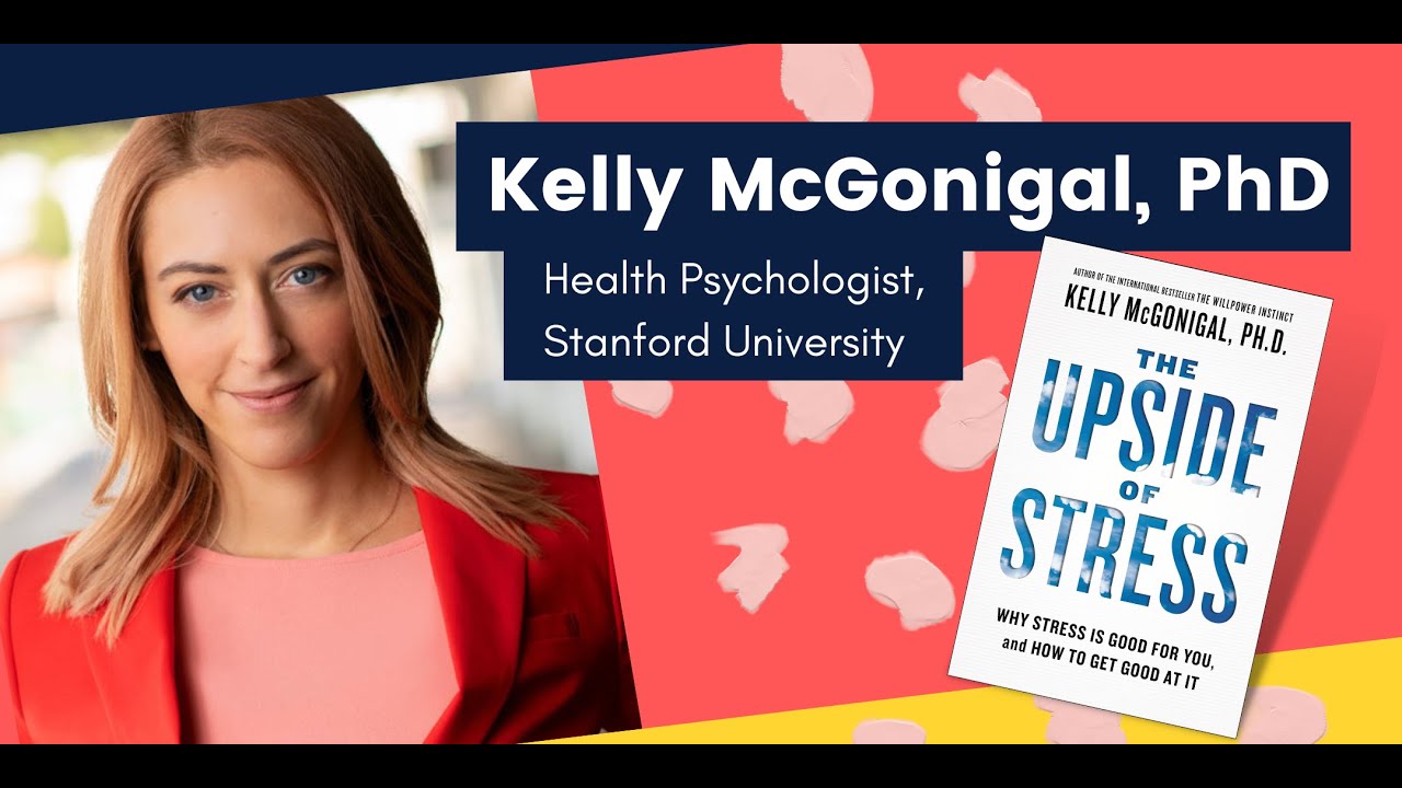 The Upside of Stress: Why Stress is Good for You, and How to Get Good at It