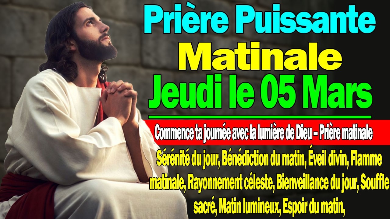 PRIERE du Matin Jeudi le 05 Mars avec Evangile du Jour paroles et Psaumes puissantes