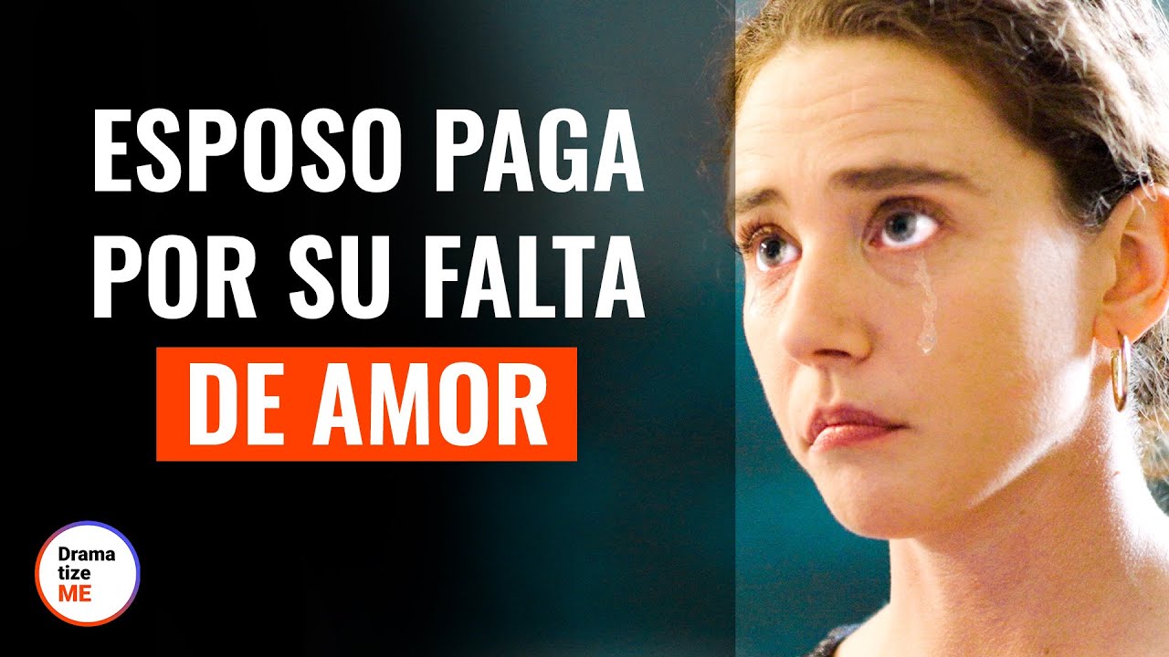Esposo Paga Por Su Falta De Amor | @DramatizeMe Español