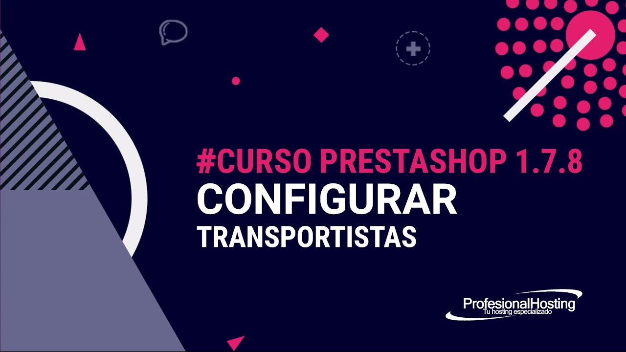 Curso PrestaShop 1.7 (Actualizado) #06 Cómo configurar transportistas