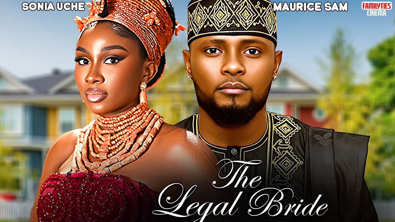 THE LEGAL BERIDE - MAURICE SAM, SONIA UCHE - Nigerian Movie