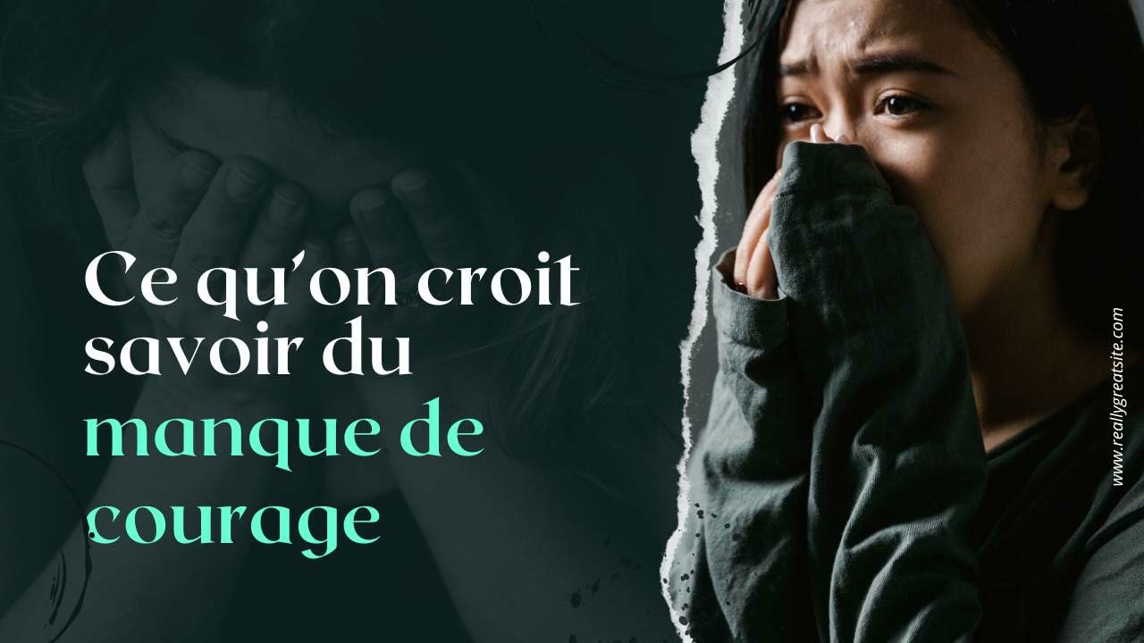Ce qu’on croit savoir du manque de courage
