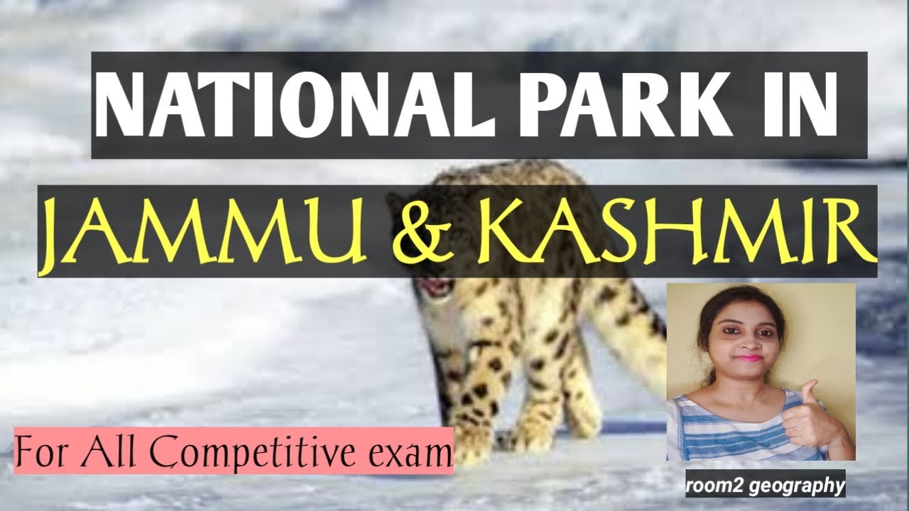 National Park In Jammu & Kashmir in detail: For all competitive exam: room2 geography