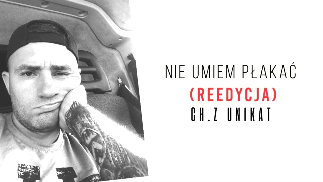 Ch.Z Unikat - Nie Umiem Płakać (Reedycja)