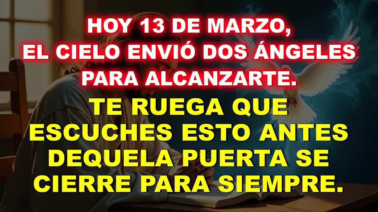 💸 HOY 13 DE MARZO, EL CIELO ENVIÓ DOS ÁNGELES PARA ALCANZARTE, ESTÁN SUPLICANDO POR...