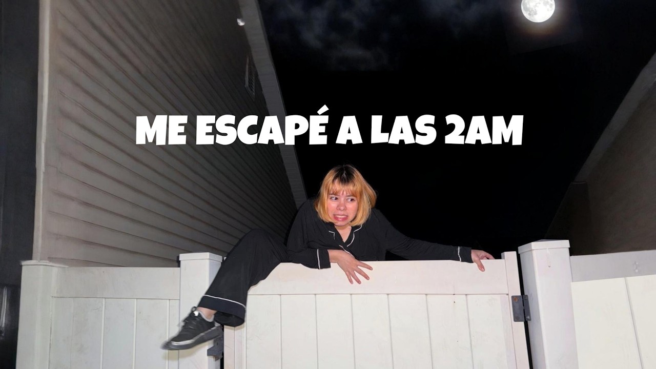Me escapé a las 2AM