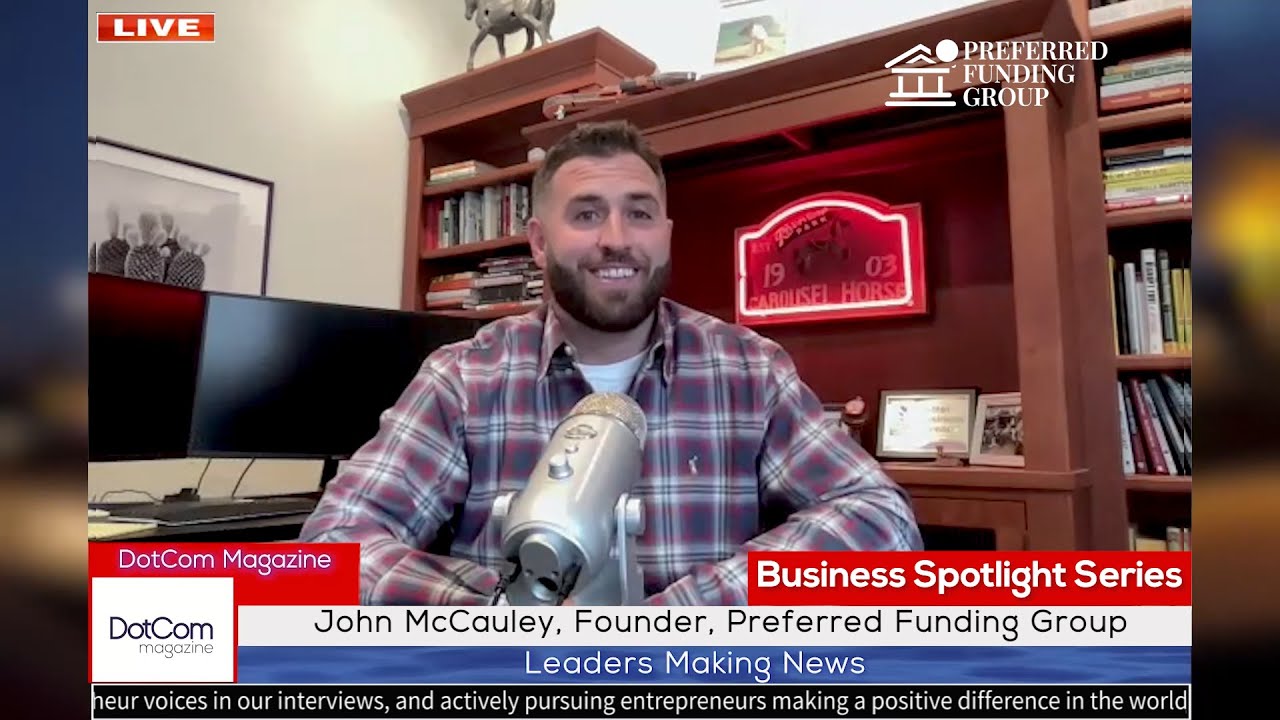 John McCauley, Founder, Preferred Funding Group, A DotCom Magazine Interview