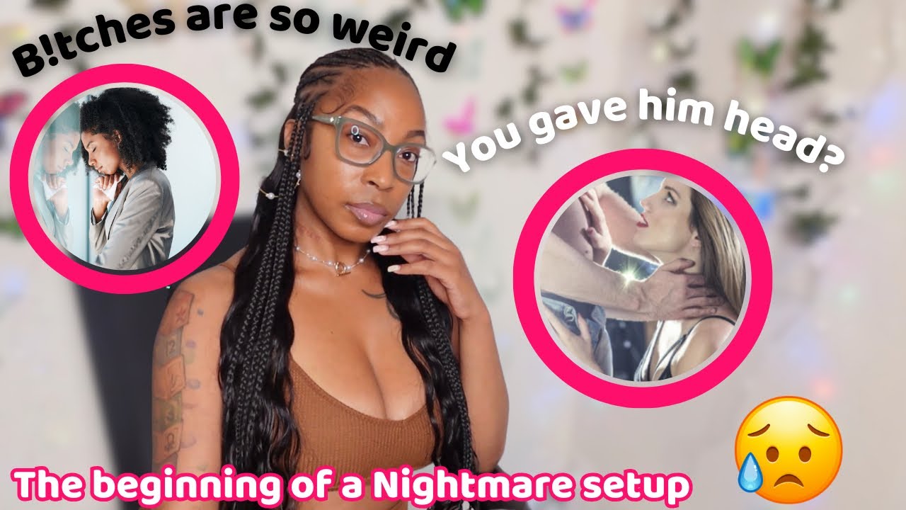 Storytime : She gave him head to make me mad! Then plotted to set me up!