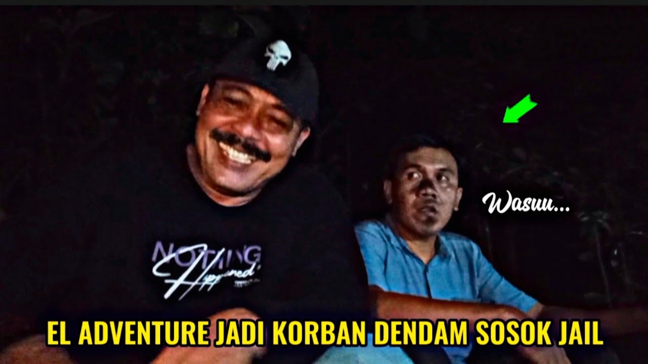 CAMPING HOROR: JADI KORBAN PEMBALASAN SOSOK JAIL SAMPAI GOSONG @EL adventure