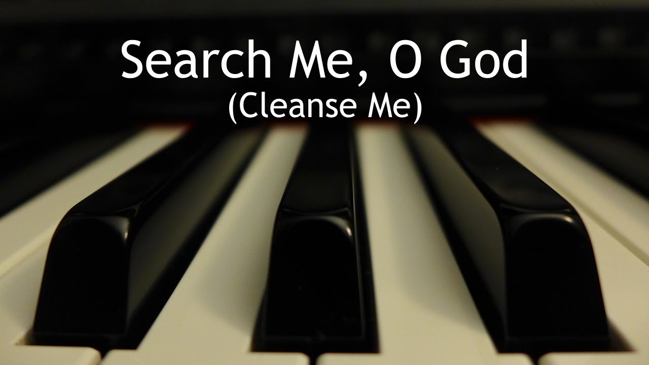 Search Me, O God (Cleanse Me) - piano instrumental hymn with lyrics