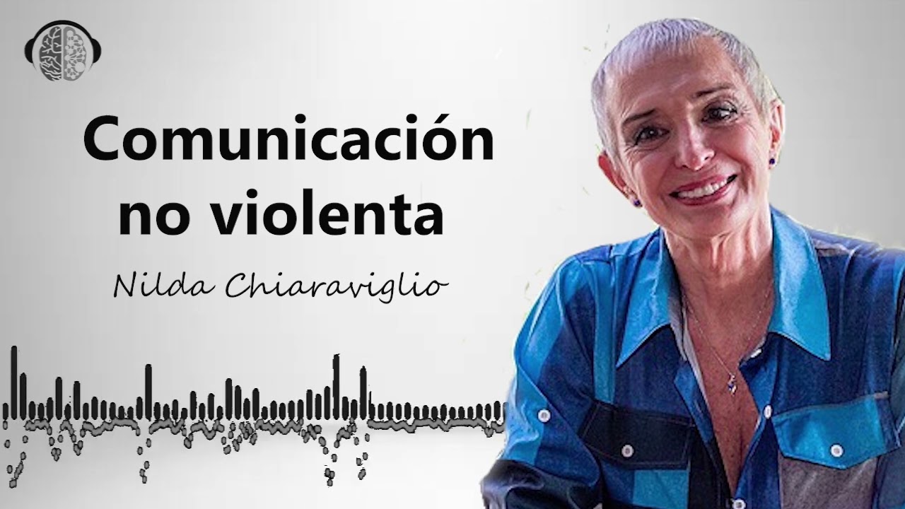 Comunicación no violenta Nilda Chiaraviglio: La clave para una vida más armoniosa