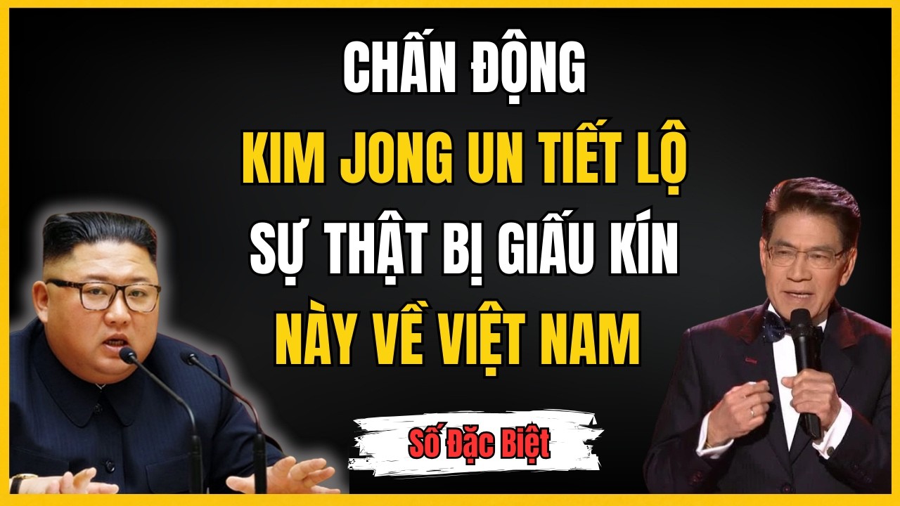CHẤN ĐỘNG: KHÔNG NGỜ CHỦ TỊCH KIM JONG UN LẠI BẤT NGỜ NÓI NHỮNG ĐIỀU NÀY VỀ VIỆT NAM