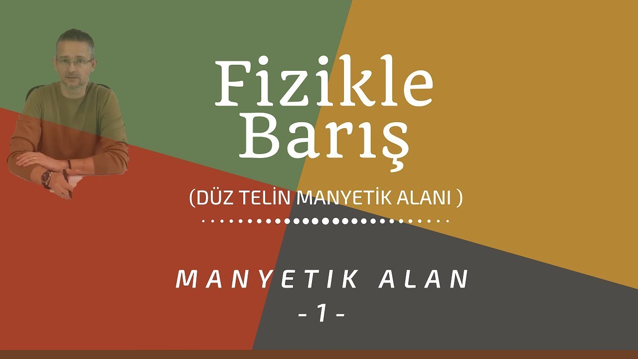 MANYETİK ALAN MANYETİZMA 1 AKIM GEÇEN DÜZ TELİN MANYETİK ALANI FİZİK AYT