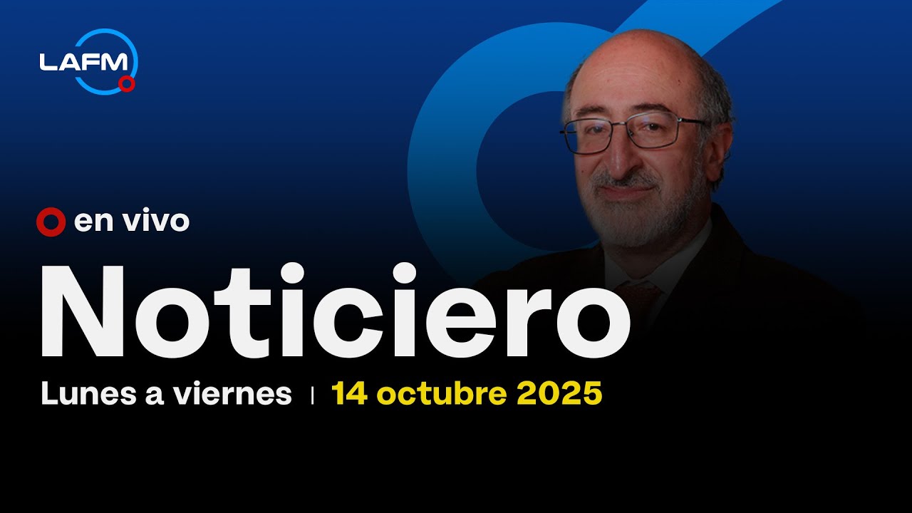 🔴 EN VIVO | Noticiero La FM - 14 de octubre 2025