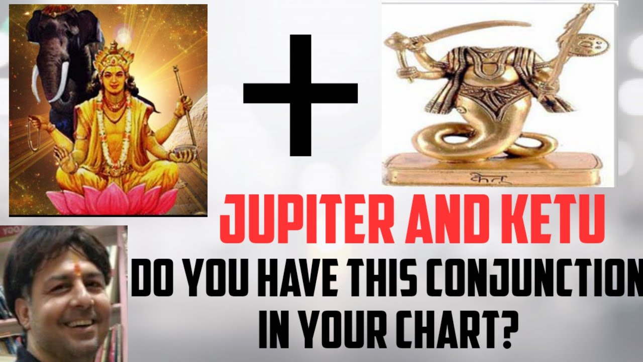 Jupiter and ketu conjunction ! Ganesh yoga or chandal yoga ?