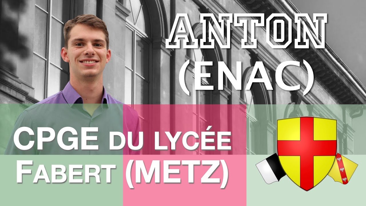 CPGE du lycée Fabert (METZ) Témoignage Anton