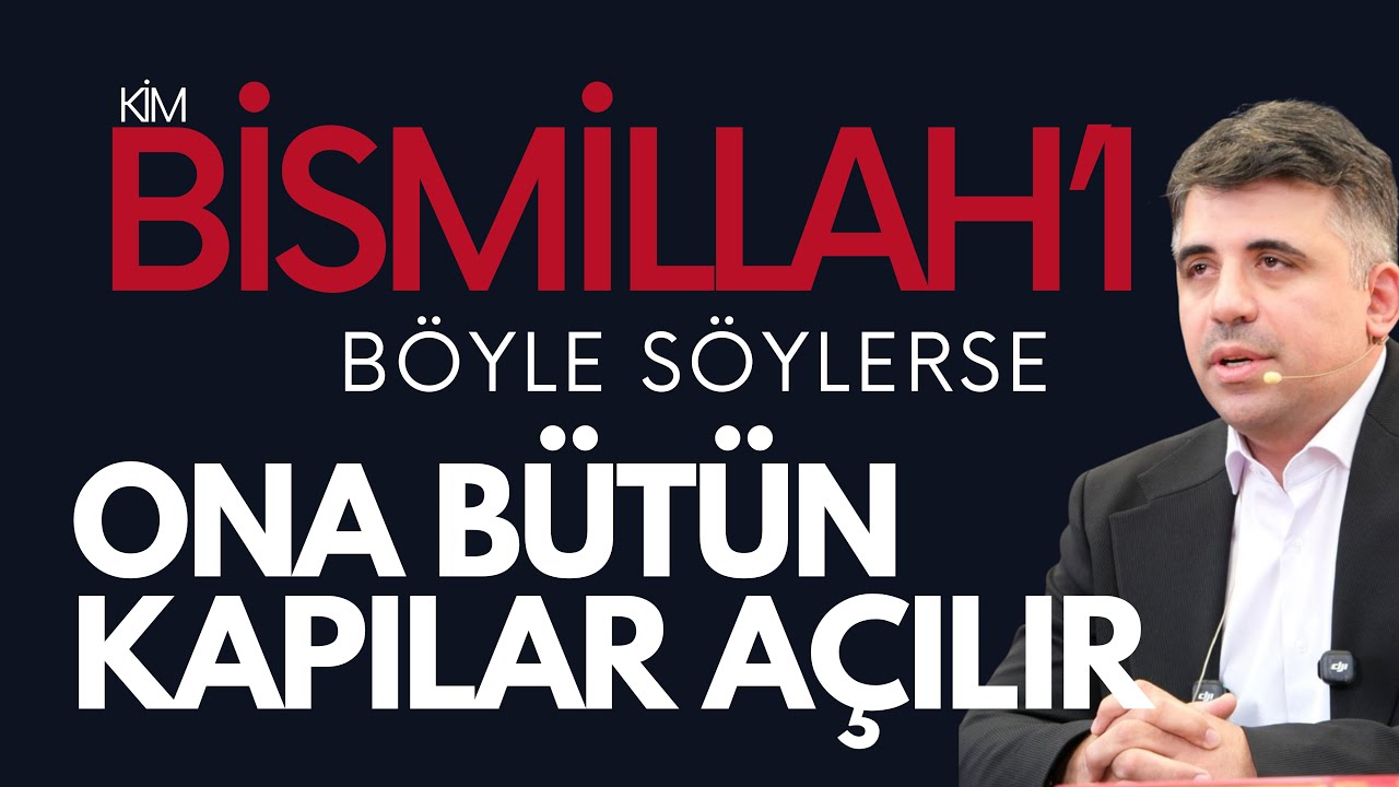 Kim Bismillah'ı böyle söylerse ona bütün kapılar açılır/Abdullah Yuyucu 