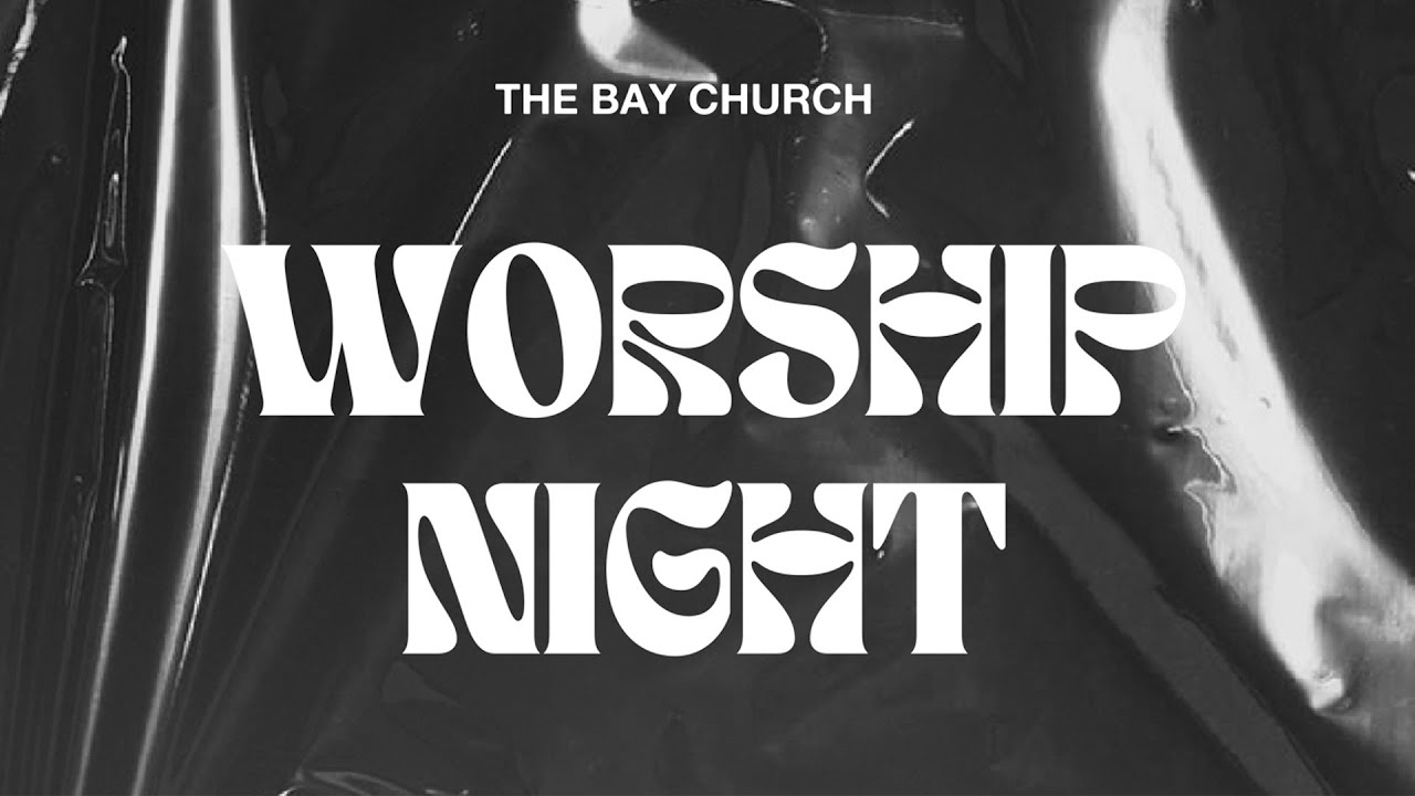 The Bay Church Worship Night - October 1st