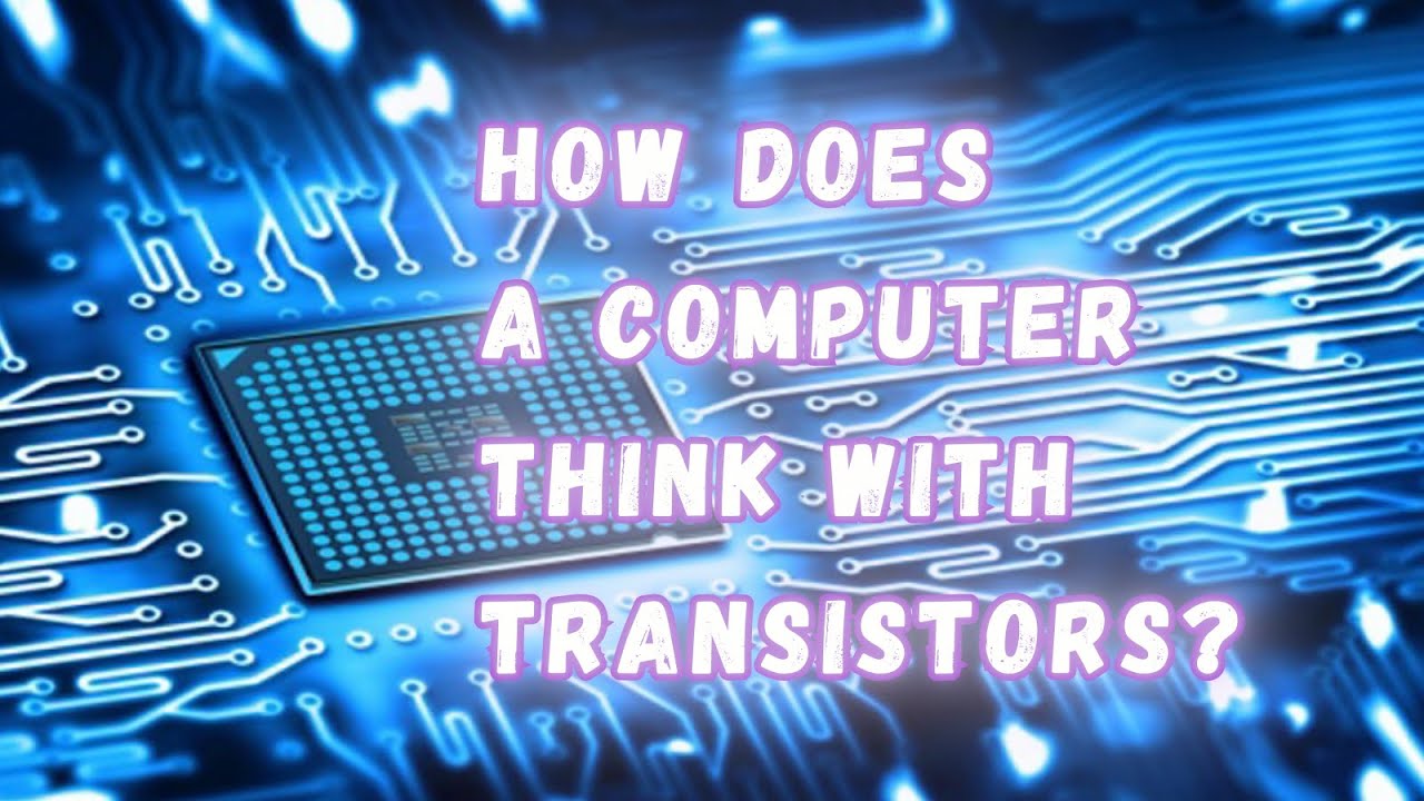 How does a computer think with transistors?