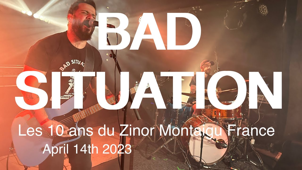 BAD SITUATION Full Live Concert 4K @ Les 10 ans du ZINOR Montaigu France April 14th 2023