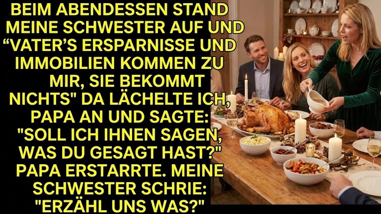 BEIM WEIHNACHTSESSEN SAGTE MEINE SCHWESTER: PAPA GIBT MIR SEIN GESAMTES ERSPARTES