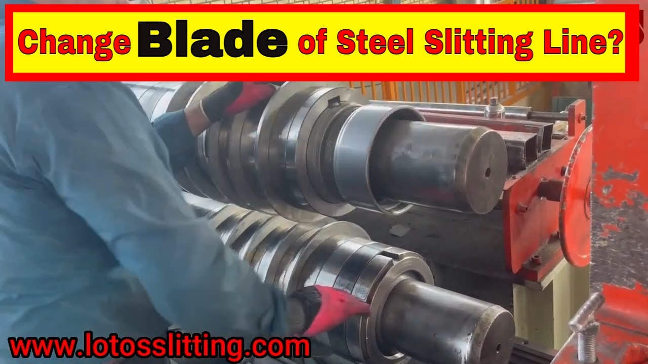 How to Change the Blade of Steel Slitting Line?