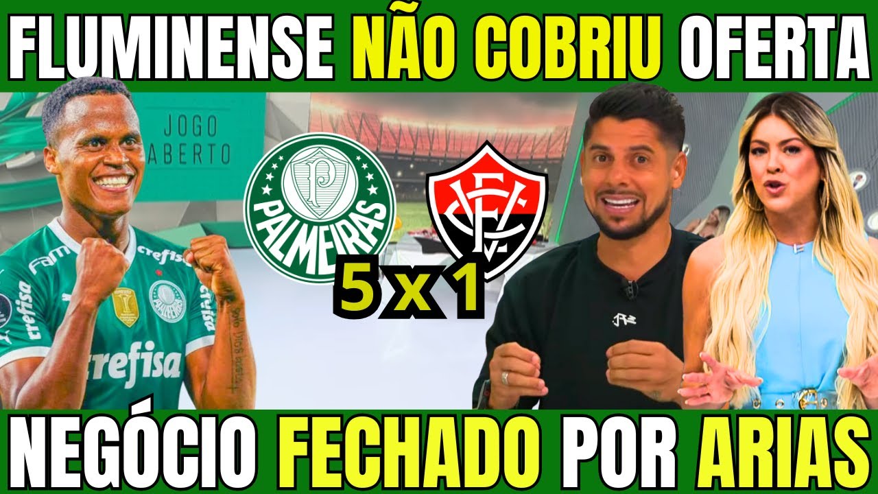 JOGO ABERTO! URGENTE! PALMEIRAS FECHA COM ARIAS APÓS FLUMINENSE DESISTIR! NOTICIAS DO PALMEIRAS