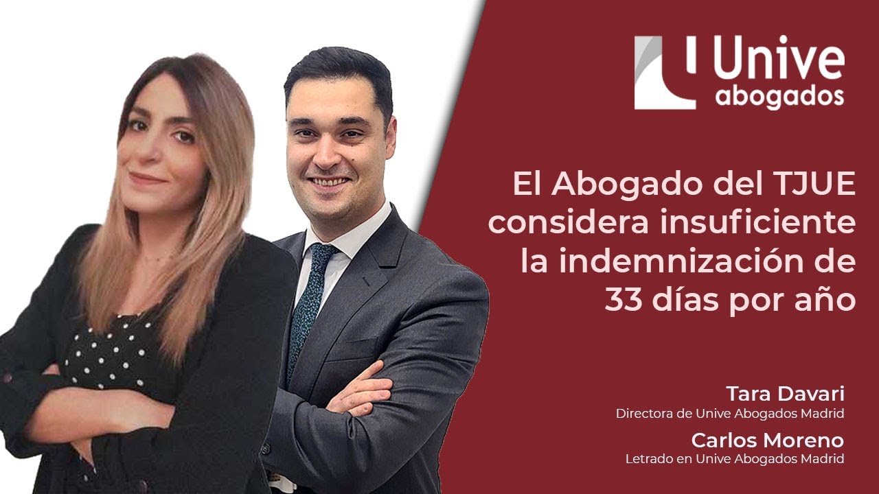 🚨 El Abogado del TJUE considera insuficiente la indemnización de 33 días por año - Unive Abogados