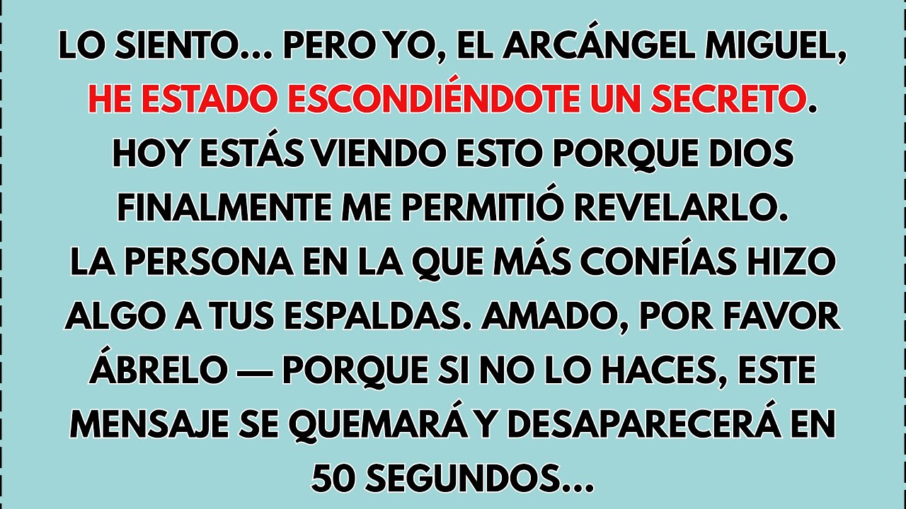 😥 LO SIENTO... PERO YO, EL ARCÁNGEL MIGUEL, HE ESTADO ESCONDIENDO UN SECRETO DE TI...