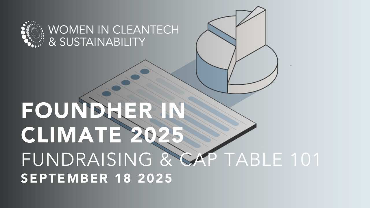 Women in Cleantech: FoundHER in Climate 2025. Fundraising & Cap Table 101. Sept 18, 2025