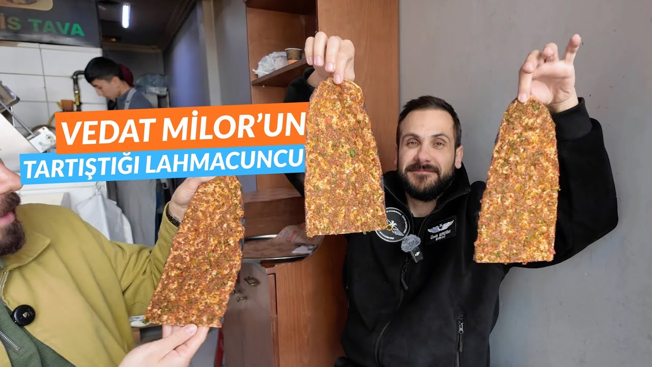 VEDAT MİLOR&rsquo;UN KAVGA ETTİĞİ İSTANBUL&rsquo;UN EN İYİ LAHMACUNU